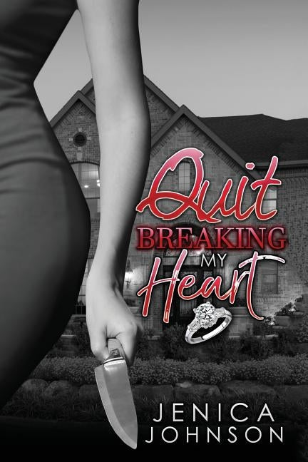 Quit Breaking My Heart by Johnson, Jenica
