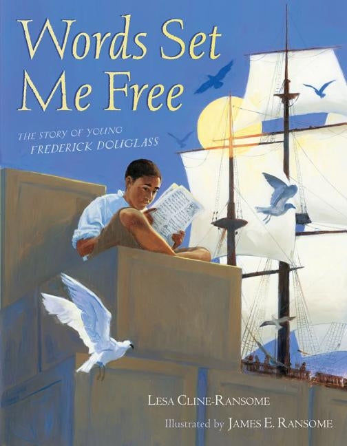Words Set Me Free: The Story of Young Frederick Douglass by Cline-Ransome, Lesa