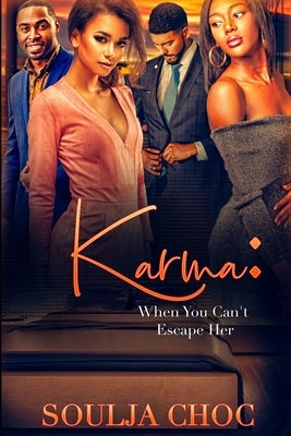 Karma: The Bitch You Didn't Want To Meet by Choc, Soulja