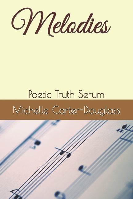 Melodies: Poetic Truth Serum by Douglass, Arlessa R.