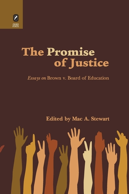 Promise of Justice: Essays on Brown V. Board of Education by Stewart, Mac A.