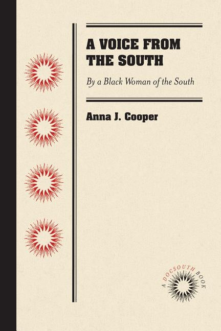 A Voice from the South: By a Black Woman of the South by Cooper, Anna J.