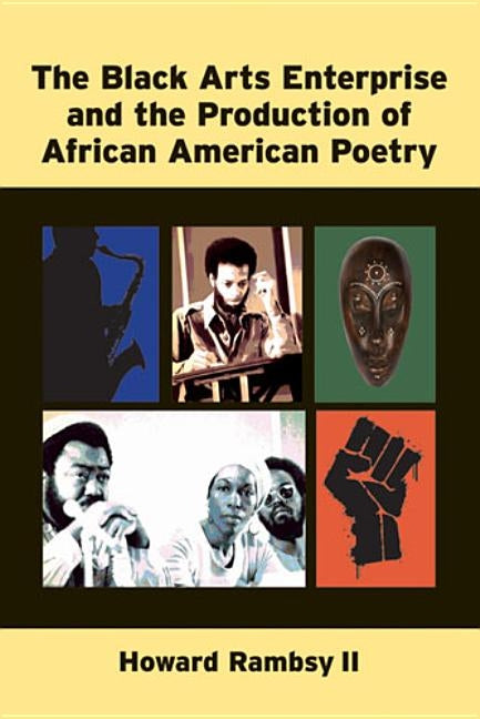 The Black Arts Enterprise and the Production of African American Poetry by Rambsy, Howard
