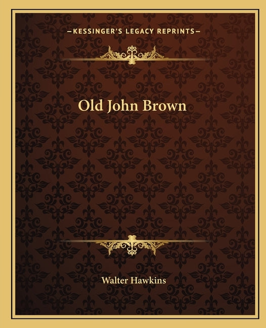 Old John Brown by Hawkins, Walter
