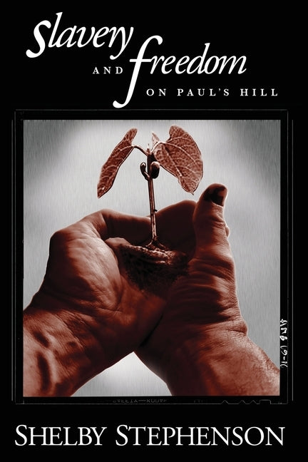 Slavery and Freedom on Paul's Hill by Stephenson, Shelby