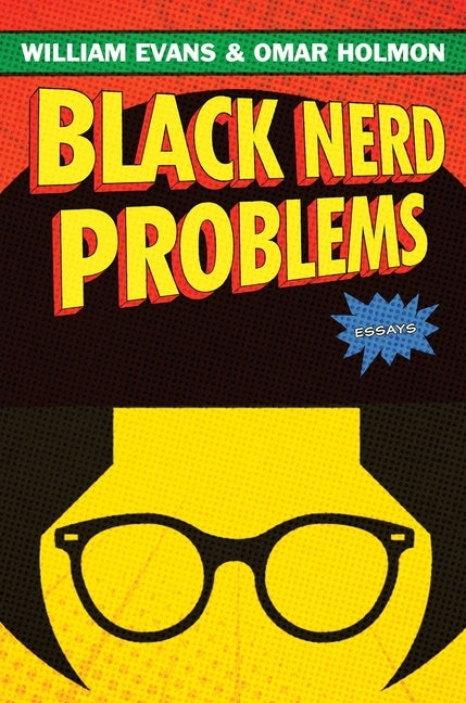 Black Nerd Problems: Essays by Evans, William