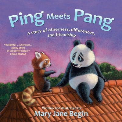 Ping Meets Pang: A story of otherness, differences, and friendship by Begin, Mary Jane