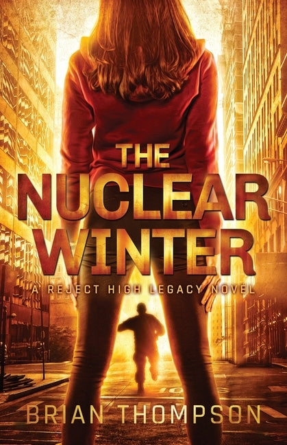 The Nuclear Winter: A Reject High Legacy Novel by Thompson, Brian