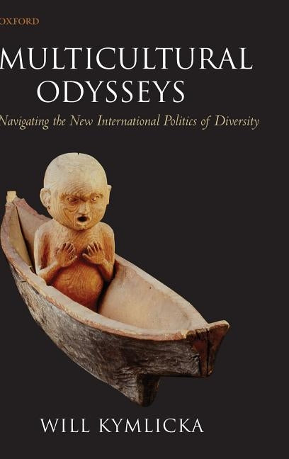 Multicultural Odysseys: Navigating the New International Politics of Diversity by Kymlicka, Will