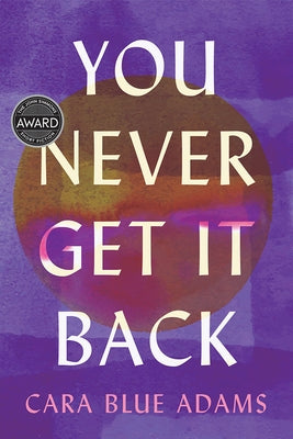 You Never Get It Back by Adams, Cara Blue