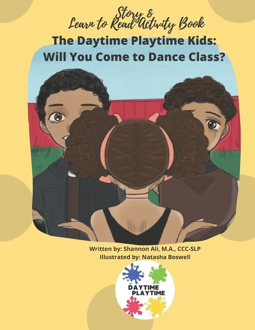 The Daytime Playtime Kids: Will You Come to Dance Class?: Story & Learn to Read Activity Book by Boswell, Natasha