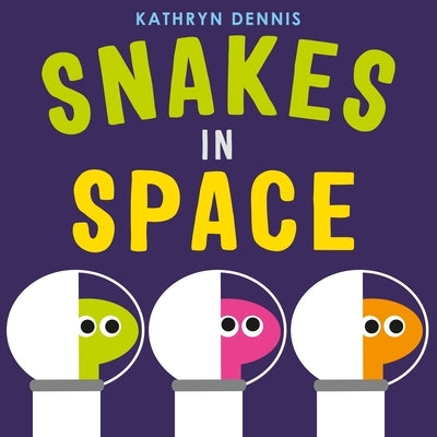 Snakes in Space by Dennis, Kathryn