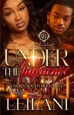 Under The Influence: A Down South Hood Love by Leilani