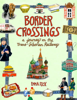 Border Crossings: A Journey on the Trans-Siberian Railway by Fick, Emma
