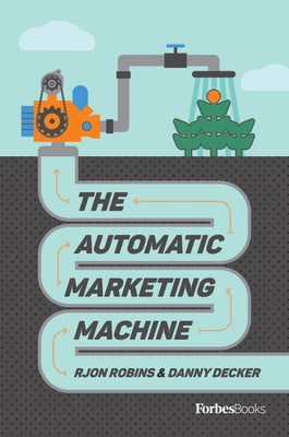 The Automatic Marketing Machine by Robins, Rjon