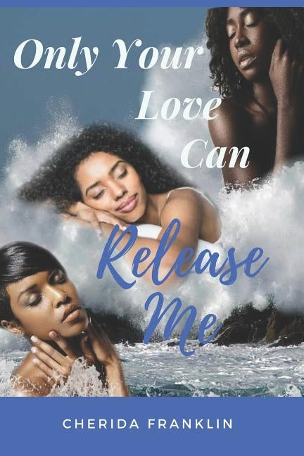 Only Your Love Can Release Me by Franklin, Cherida