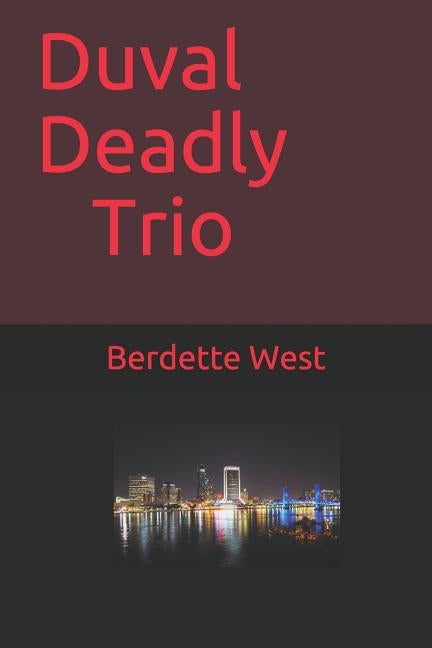 Duval Deadly Trio by West, Berdette