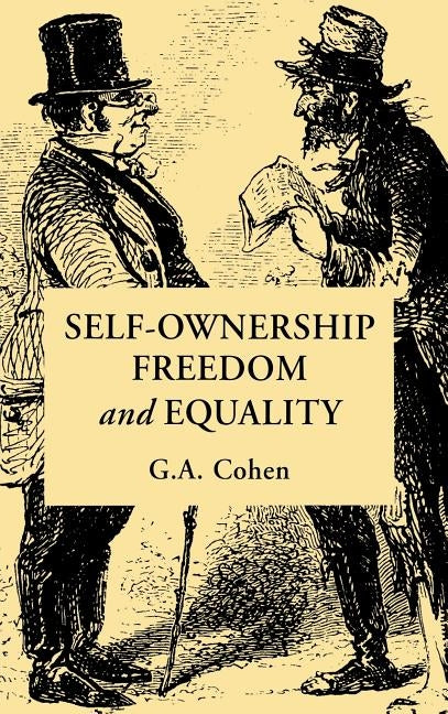 Self-Ownership, Freedom, and Equality by Cohen, G. A.