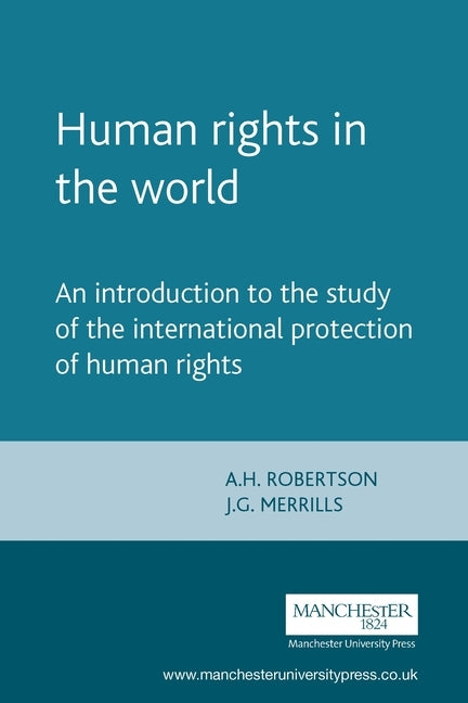 Human Rights in the World: An Introduction to the Study of the International Protection of Human Rights by Robertson, A. H.