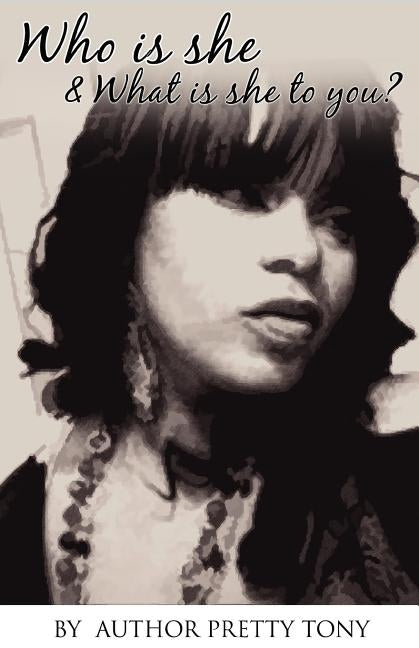 Who Is She And What Is She To You by Tony, Pretty