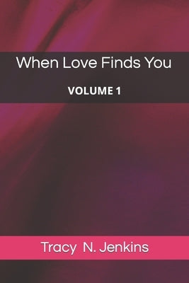When Love Finds You: (Volume 1) by Jenkins, Tracy N.