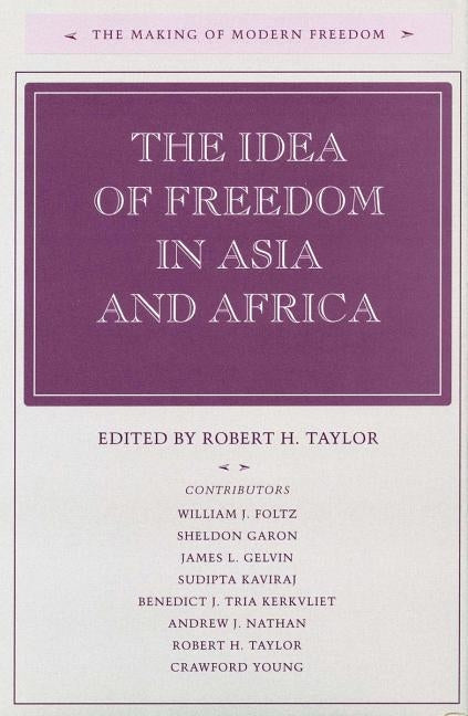 The Idea of Freedom in Asia and Africa by Taylor, Robert H.