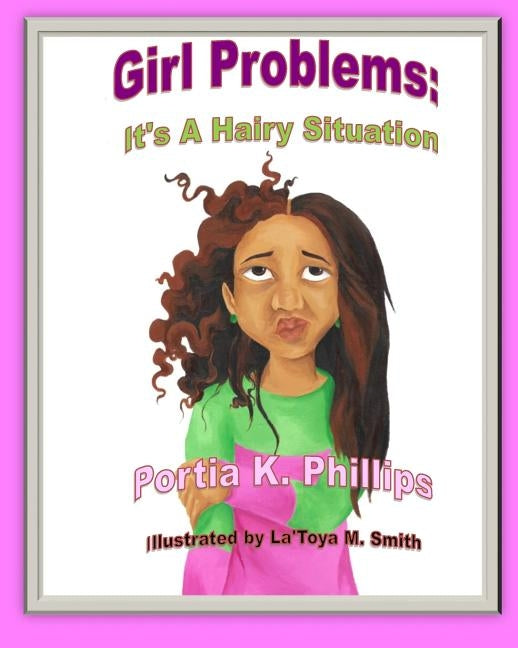 Girl Problems: It's a Hairy Situation by Smith, La'toya M.