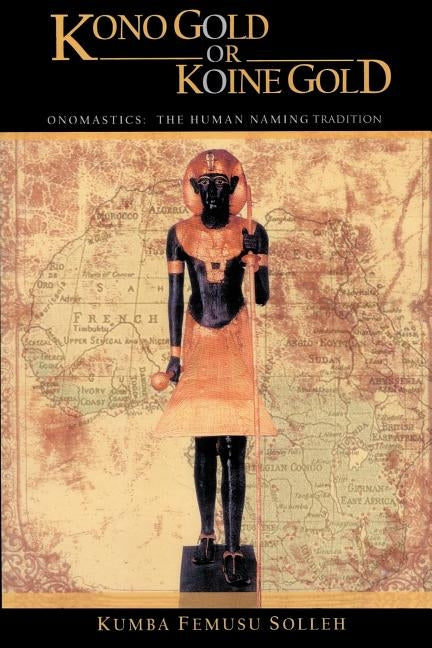Kono Gold or Koine Gold: Onomastics: The Human Naming Tradition by Kumba Femusu Solleh