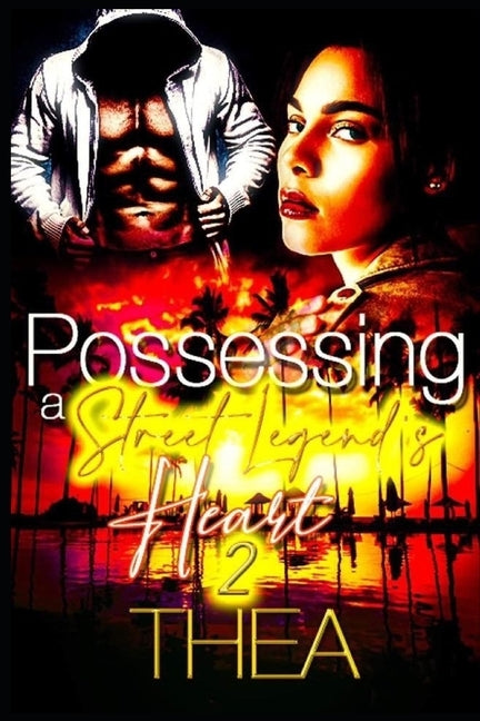 Possessing a Street Legend's Heart 2 by Thea