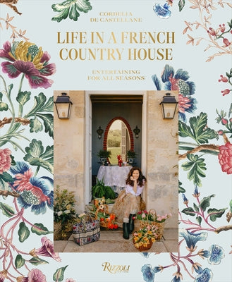 Life in a French Country House: Entertaining for All Seasons by de Castellane, Cordelia