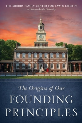 The Origins of Our Founding Principles by Garbarino, Collin