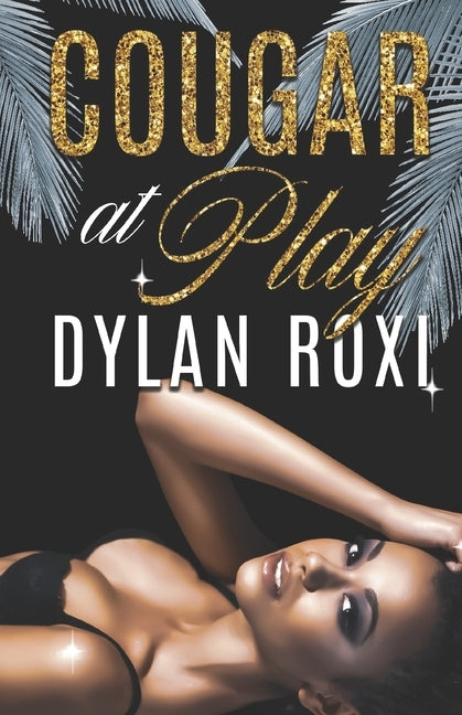 Cougar at Play: A BWWM Romance by Roxi, Dylan