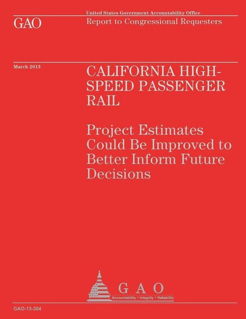 Report to Congressional Requesters: California High Speed Passenger Rail by U. S. Government Accountability Office