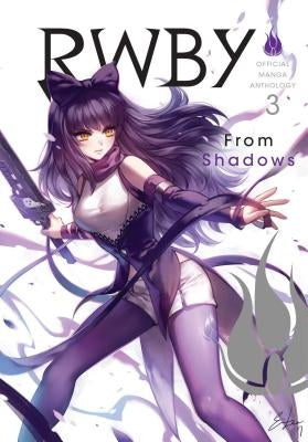 Rwby: Official Manga Anthology, Vol. 3, 3: From Shadows by Rooster Teeth Productions