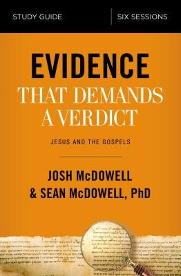 Evidence That Demands a Verdict Bible Study Guide: Jesus and the Gospels by McDowell, Josh
