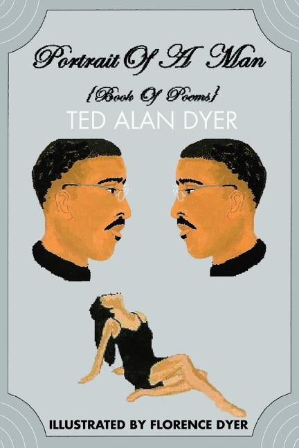 Portrait Of A Man: Book Of Poems by Dyer, Ted Alan