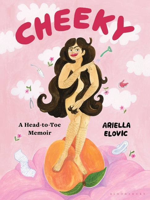 Cheeky: A Head-To-Toe Memoir by Elovic, Ariella