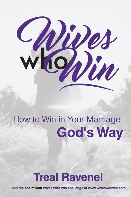 Wives Who Win: How to Win in Your Marriage God's Way by Snider, Charlenia