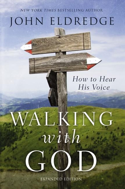Walking with God: How to Hear His Voice by Eldredge, John