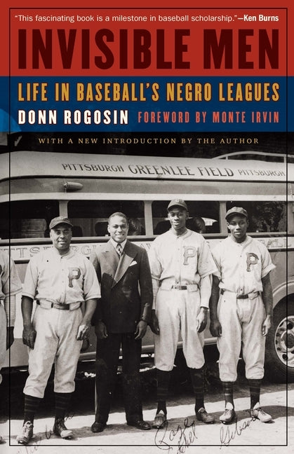 Invisible Men: Life in Baseball's Negro Leagues by Rogosin, Donn