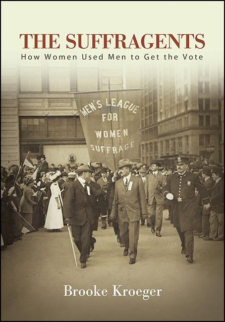 Suffragents Tpb: How Women Used Men to Get the Vote by Kroeger, Brooke