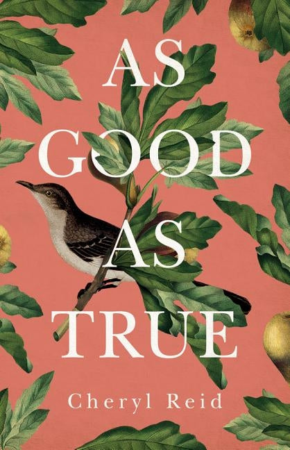 As Good as True by Reid, Cheryl