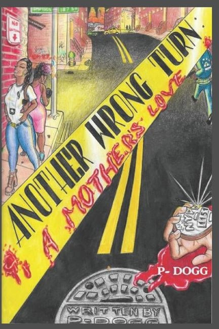 Another Wrong Turn: A Mother's Love by Brooks, Paul P-Dogg