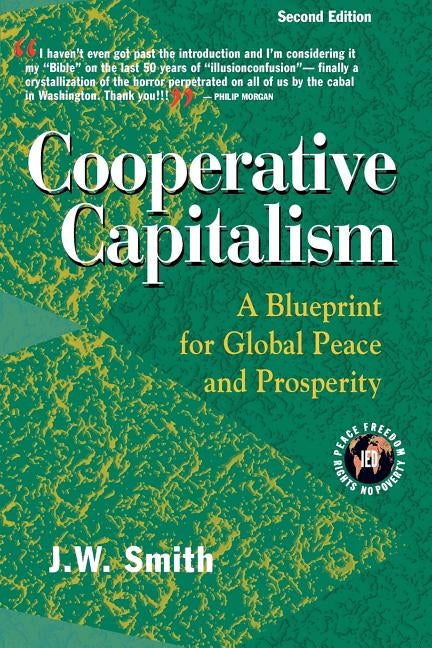 Cooperative Capitalism: A Blueprint for Global Peace and Prosperity -- 2nd Editon Pbk by Smith, Jw