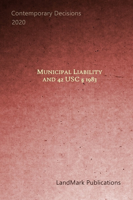 Municipal Liability and 42 U.S.C. § 1983: Portable Edition by Publications, Landmark