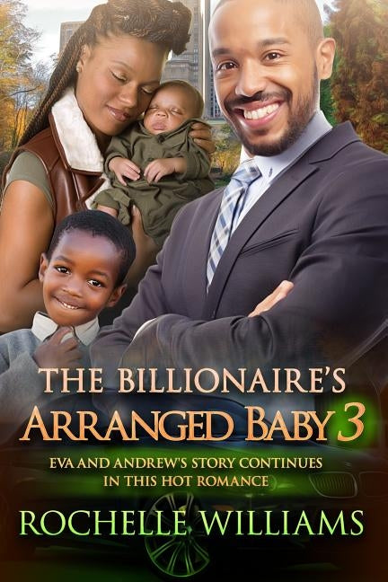 The Billionaire's Arranged Baby 3: An African American Pregnancy Romance For Adults by Williams, Rochelle