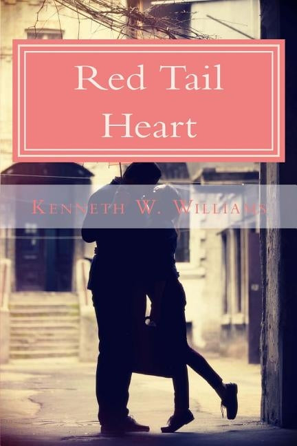 Red Tail Heart by Williams, Kenneth W.