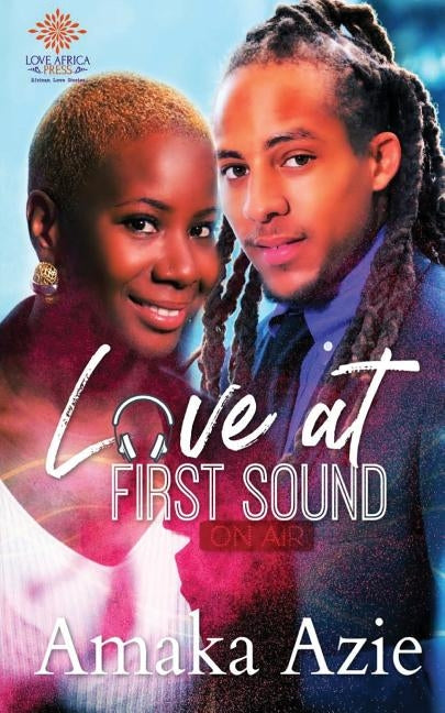 Love At First Sound by Azie, Amaka