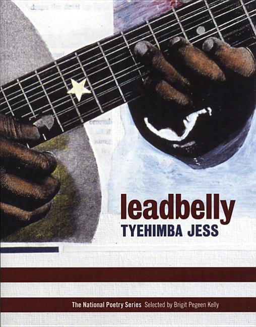 Leadbelly: Poems by Jess, Tyehimba