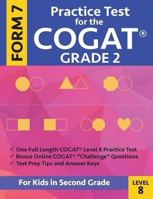 Practice Test for the Cogat Grade 2 Form 7 Level 8: Gifted and Talented Test Preparation Second Grade; Cogat 2nd Grade; Cogat Grade 2 Books, Cogat Tes by Gifted and Talented Cogat Prep Team